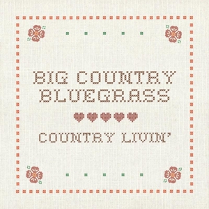 Big Country Bluegrass – Country Livin