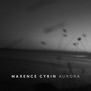 Cyrin, Maxence – Aurora