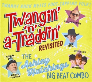Ashley Hutchings Big Beat Combo – Twangin' 'N' A-Traddin' Revisited