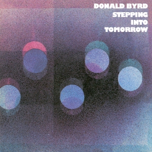Byrd, Donald – Stepping Into Tomorrow
