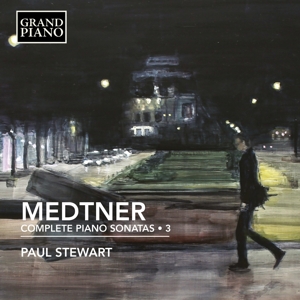 Stewart, Paul – Medtner: Complete Piano Sonatas 3