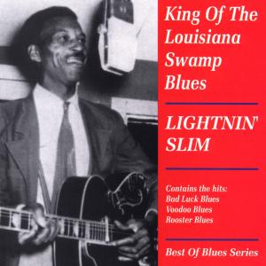 Lightnin' Slim – King of Louisiana Swamp-Best of