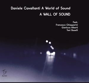 Daniele Cavallanti a World of Sound – A Wall of Sound