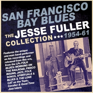Fuller, Jesse – San Francisco Bay Blues: the Jesse Fuller Collection 1954-61