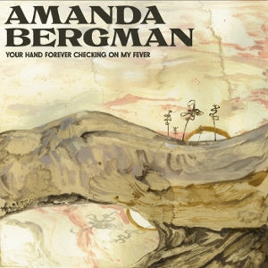 Bergman, Amanda – Your Hand Forever Checking On My Fever