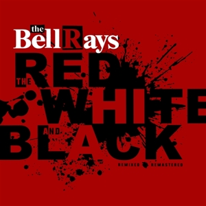 Bellrays – The Red, White and Black