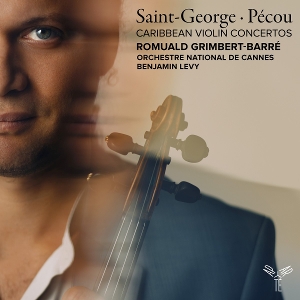 Grimbert-Barre, Romuald & Orchestre National De Cannes & Benjamin Levy – Saint-George/Pecou: Caribbean Violin Concertos