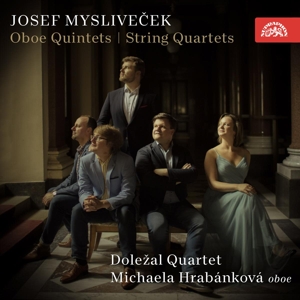 Dolezal Quartet – Josef Myslivecek: Oboe Quintets / String Quartets