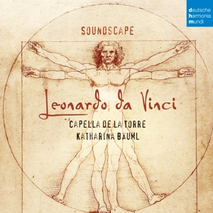 Capella De La Torre & Katharina Bauml & Cecile Kempenaers – Soundscape - Leonardo Da Vinci