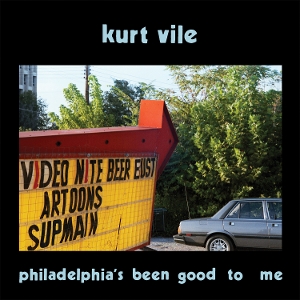 Vile, Kurt – Philadelphia's Been Good To Me