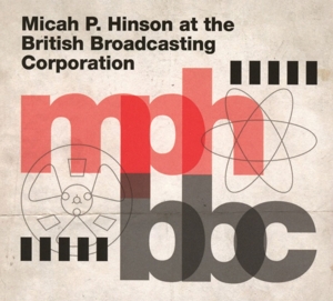 Hinson, Micah P. – Micah P. Hinson At the British Broadcasting Co