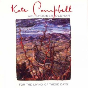 Campbell, Kate & Spooner Oldham – For the Living of These Days