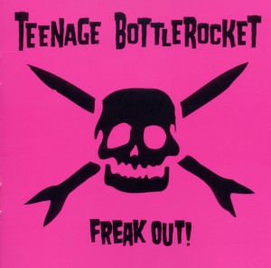 Teenage Bottlerocket – Freak Out