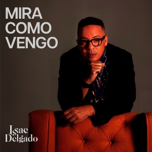 Delgado, Issac – Mira Como Vengo