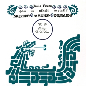 Perez Ixoneztli, Luis – Ipan In Xiktli Metzli, Mexico Magico Cosmico, En El Ombligo De La Luna
