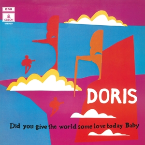 Doris – Did You Give the World Some Love Today Baby?