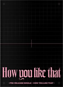 Blackpink – How You Like That