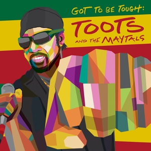 Toots & the Maytals – Got To Be Tough