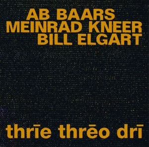 Baars, Ab -& Meinrad Kneer & Bill Egart- – Thrie Threo Dri