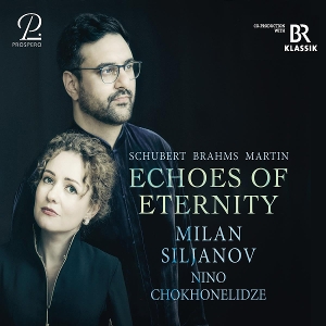 Siljanov, Milan – Brahms, Schubert & Martin: Echoes of Eternity