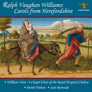 Vann, William & Chapel Choir of the Royal Hospital Chelsea & Derek Welton & Iain Burnside – Ralph Vaughan Williams: Carols From Herefordshire
