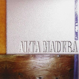 Alta Madera – Alta Madera
