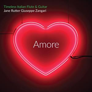 Rutter, Jane & Giuseppe Zangari – Amore - Timeless Italian Flute & Guitar