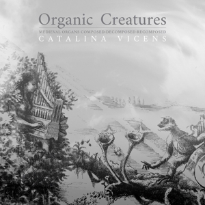 Vicens, Catalina – Organic Creatures