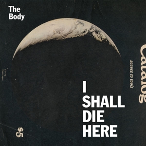Body – I Shall Die Here