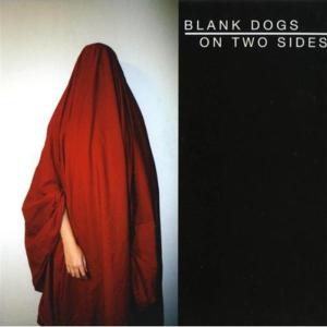 Blank Dogs – On Two Sides
