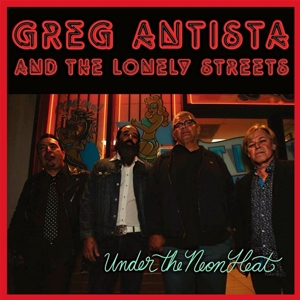 Antista, Greg -& the Lonely Streets- – Under the Neon Heat