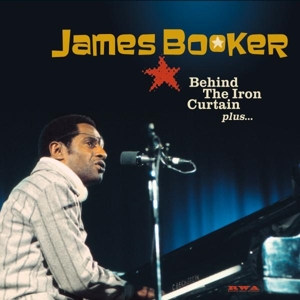 Booker, James – Behind the Iron Curtain Plus...