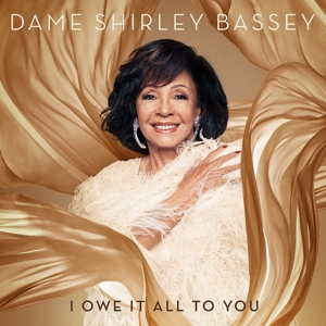 Bassey, Dame Shirley – I Owe It All To You