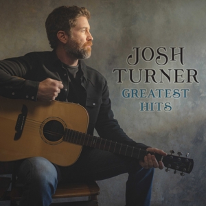 Turner, Josh – Greatest Hits