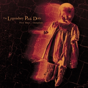 Legendary Pink Dots, the – Five Days.. Complete