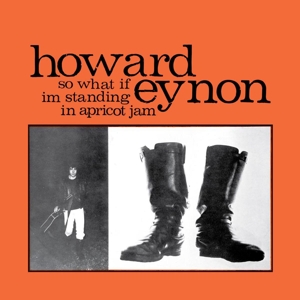 Eynon, Howard – So What If I'm Standing In Apricot Jam