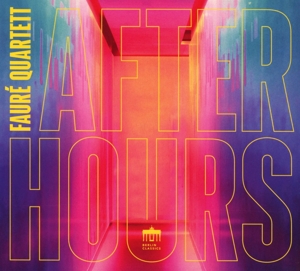 Faure Quartett – After Hours