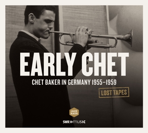 Baker, Chet – Early Chet - Chet Baker In Germany 1955-1959