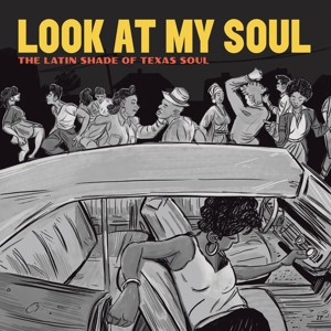 Quesada, Adrian – Look At My Soul: the Latin Shade of Texas Soul