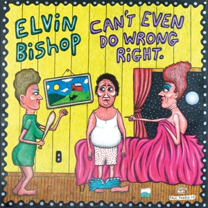 Bishop, Elvin – Can't Even Do Wrong Right