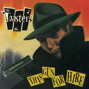 Toasters – This Gun For Hire