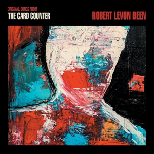 Robert Levon Been – Original Songs From the Card Counter
