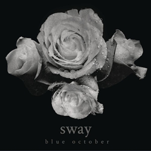Blue October – Sway