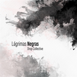 Drop Collective – Lagrimas Negras