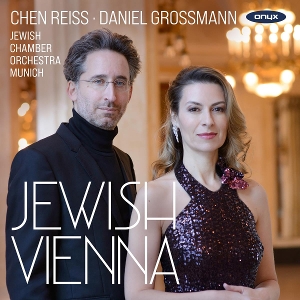 Reiss, Chen & Daniel Grossmann & Jewish Chamber Orchestra Munich – Jewish Vienna