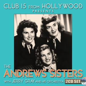 Andrews Sisters – Club 15 From Hollywood Presents the Andrews Sisters