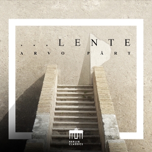 Concerto Copenhagen & Estonian Philharmonic Chamber Choir & Tonu Kaljuste – Arvo Part: Lente