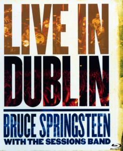 Springsteen, Bruce With the Sessions Band – Live In Dublin