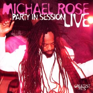 Rose, Michael – Party In Session - Live