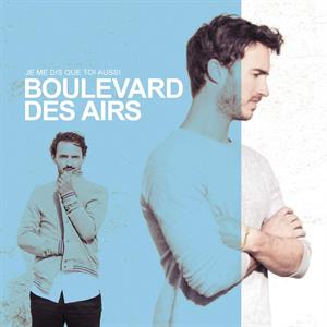 Boulevard Des Airs – Je Me Dis Que Toi Aussi